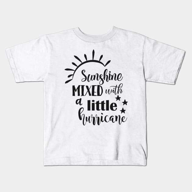 Sunshine Mixed With A Little Hurricane Kids T-Shirt by Little Things by Nicky 